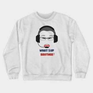 What S Up Brother Crewneck Sweatshirt